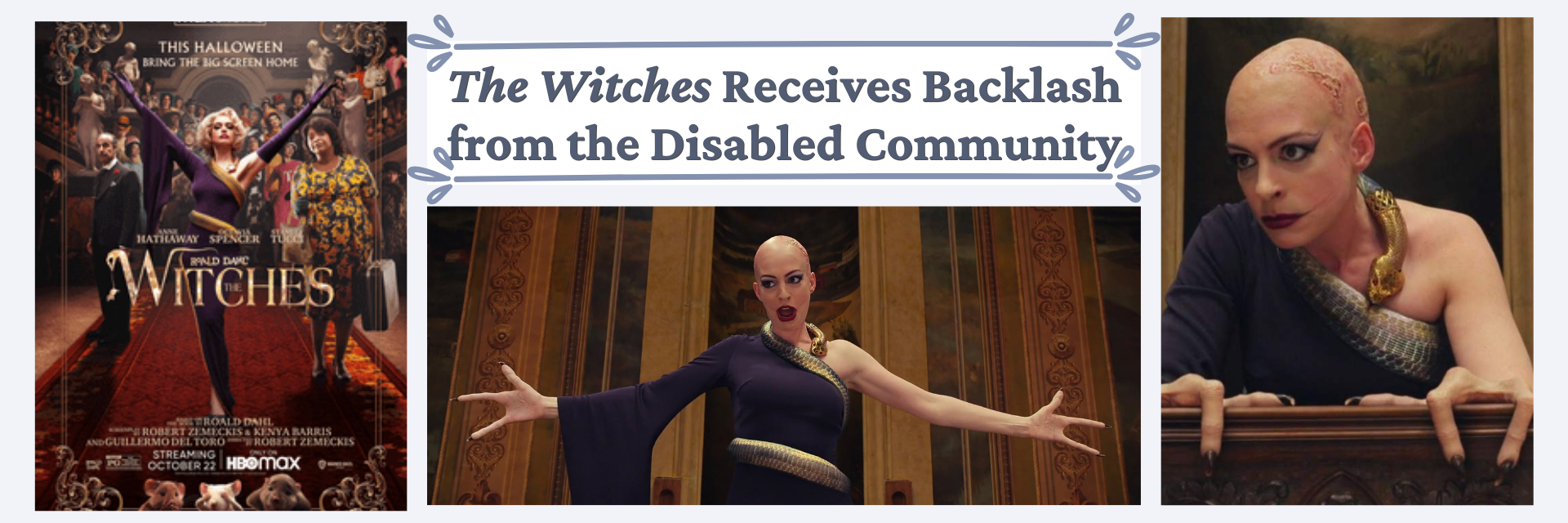 Text: The Witches Receives Backlash from the Disabled Community; Images: Anne Hathaway as the Grand High Witch displaying what looks to be a limb difference. 