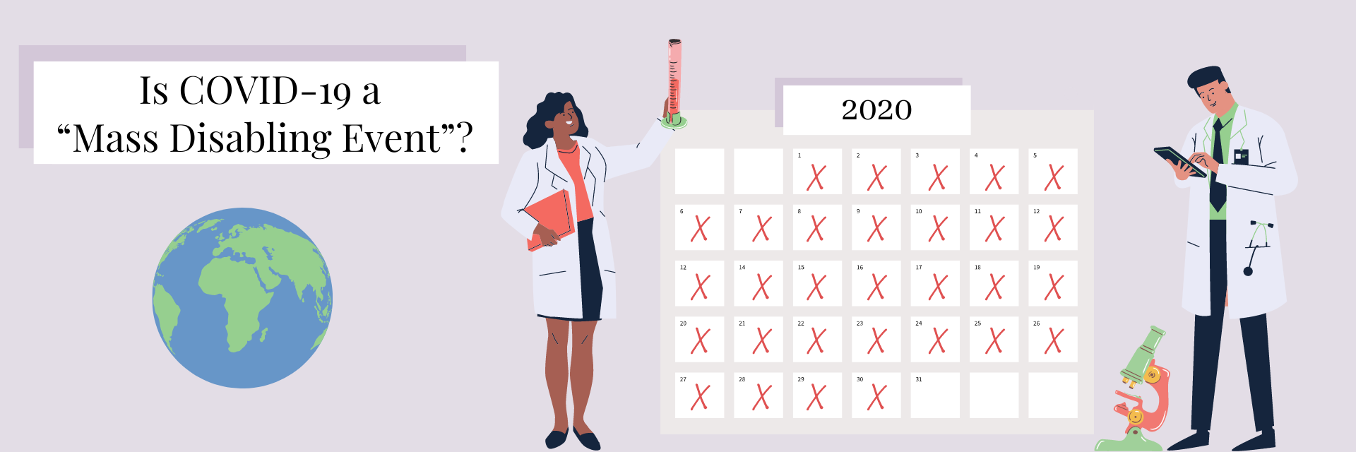 Title: Is COVID a Mass Disabling Event? Graphic: the globe sits below the title, and two doctors stand beside a calendar labeled 2020 with all the days marked with an "X"