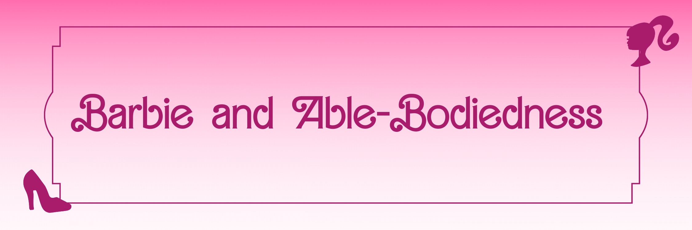 Barbie and Able-Bodiedness over pink gradient background